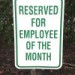 Right stuff: Sign by outdoor parking space reserved for employee of the month